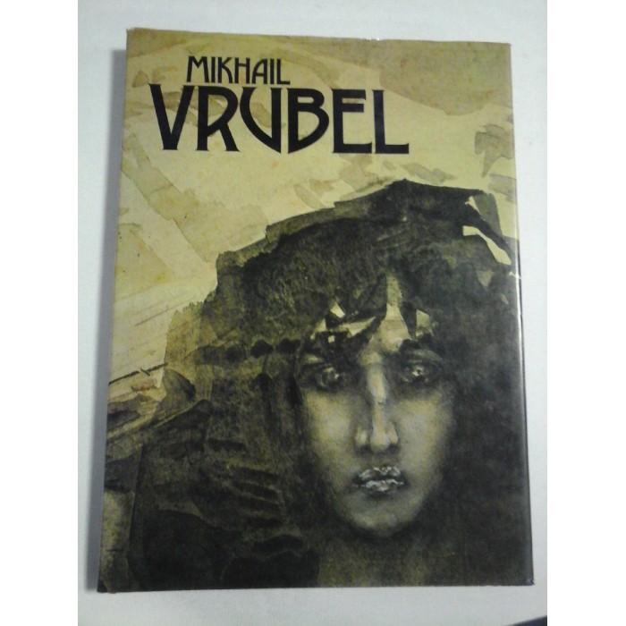    MIKHAIL  VRUBEL (Paintings, graphic works, sculptures,  book illustrations,  decorative works, theatrical designs)  -  Leningrad, 1985 